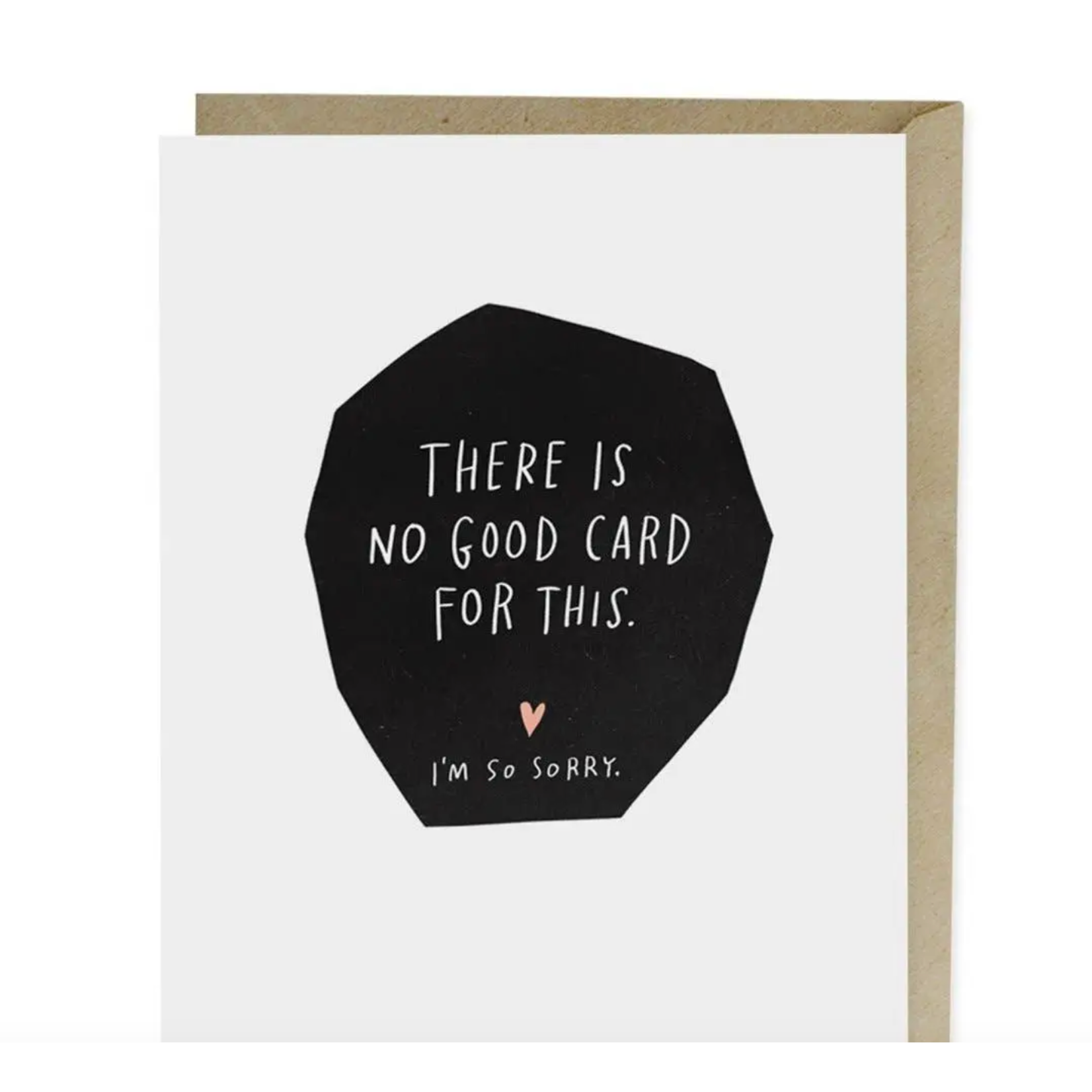 Card - There Is No Good Card For This. I'm So Sorry. (Sympathy/Empathy)