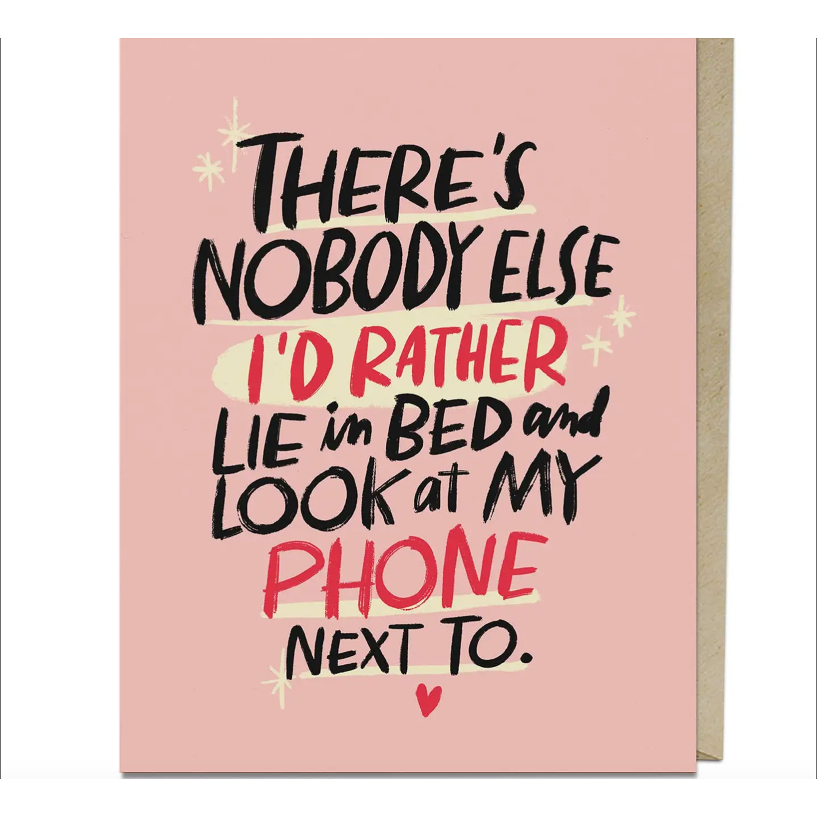 Card - There's Nobody Else I'd Rather Lie In Bed And Look At My Phone Next To...