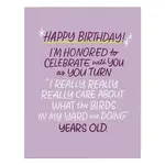 Card - Happy Birthday! I'm Honored To Celebrate With You As You Turn "I Care About What The Birds In My Yard Are Doing" Years Old