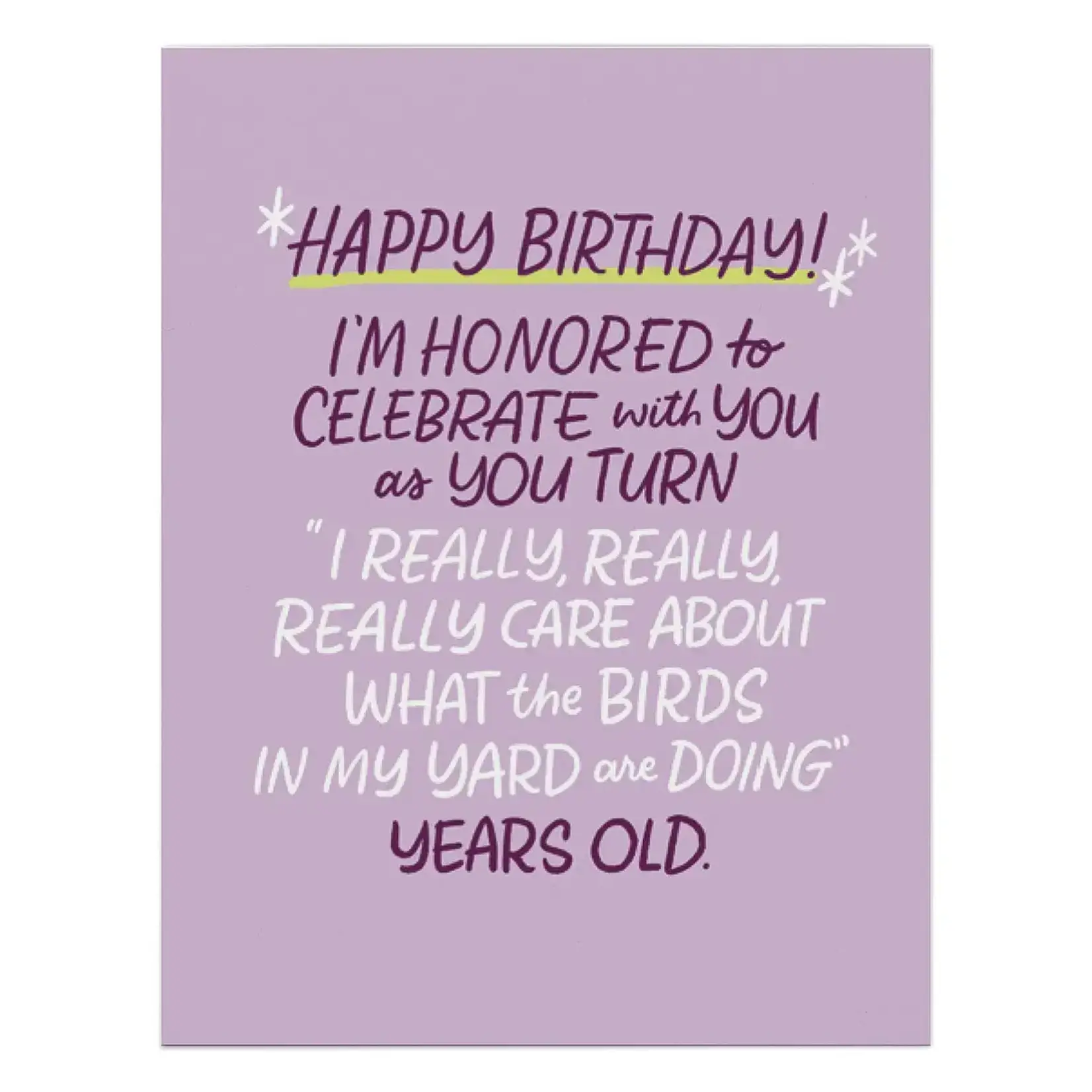 Card - Happy Birthday! I'm Honored To Celebrate With You As You Turn "I Care About What The Birds In My Yard Are Doing" Years Old