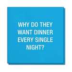 Napkins - Why Do They Want Dinner Every Single Night?
