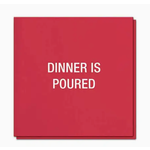 Napkins - Dinner Is Poured