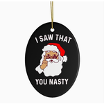 Ornament - I Saw That, You Nasty - Santa - Ceramic