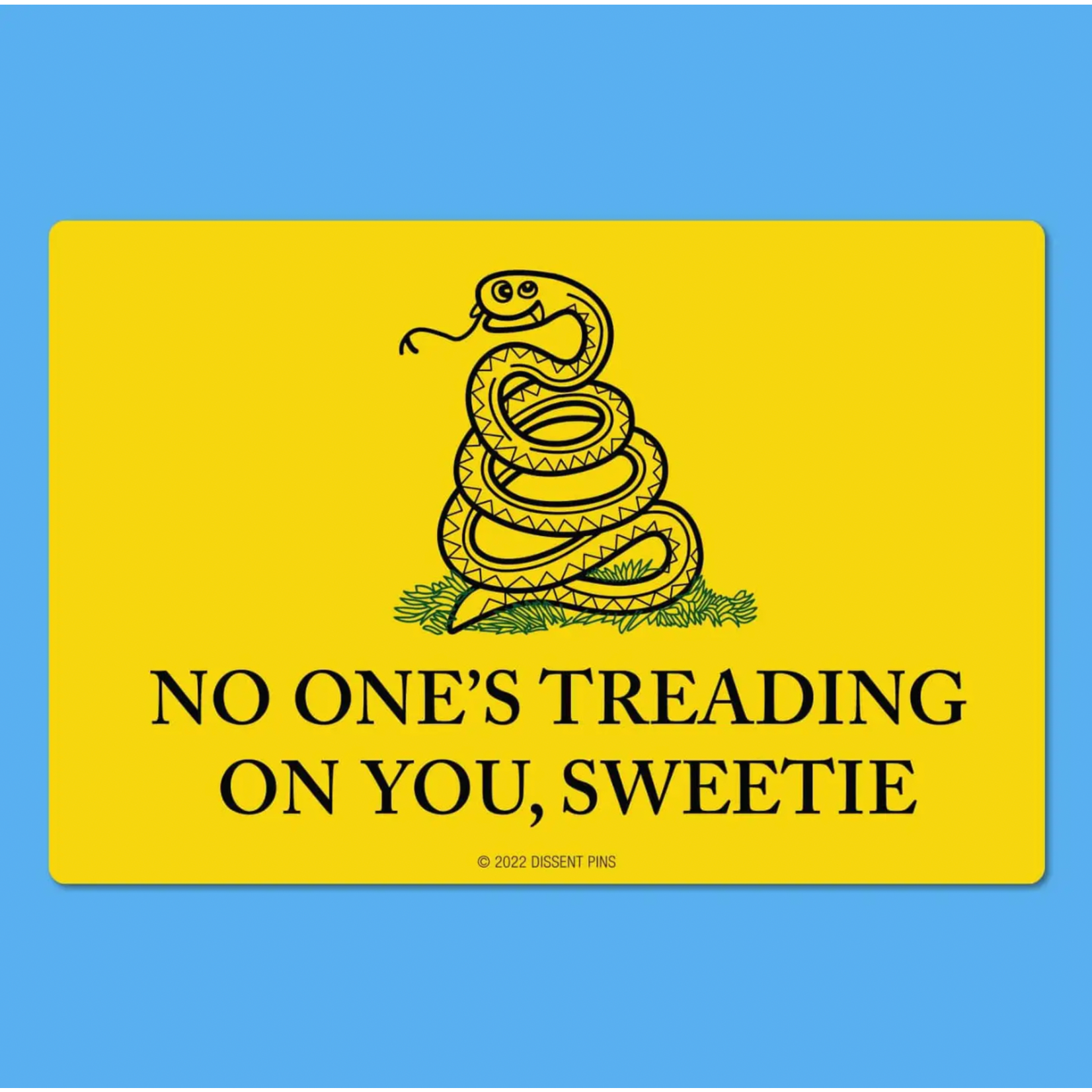 Sticker - XL - Nobody's Treading On You Sweetie