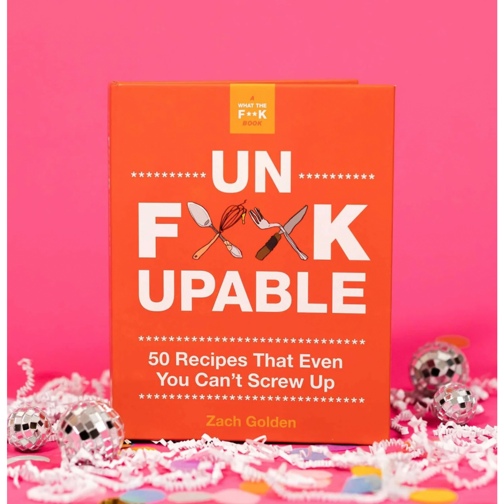 Book - Unfuckupable - 50 Recipes Even YOU Can't Fuck Up