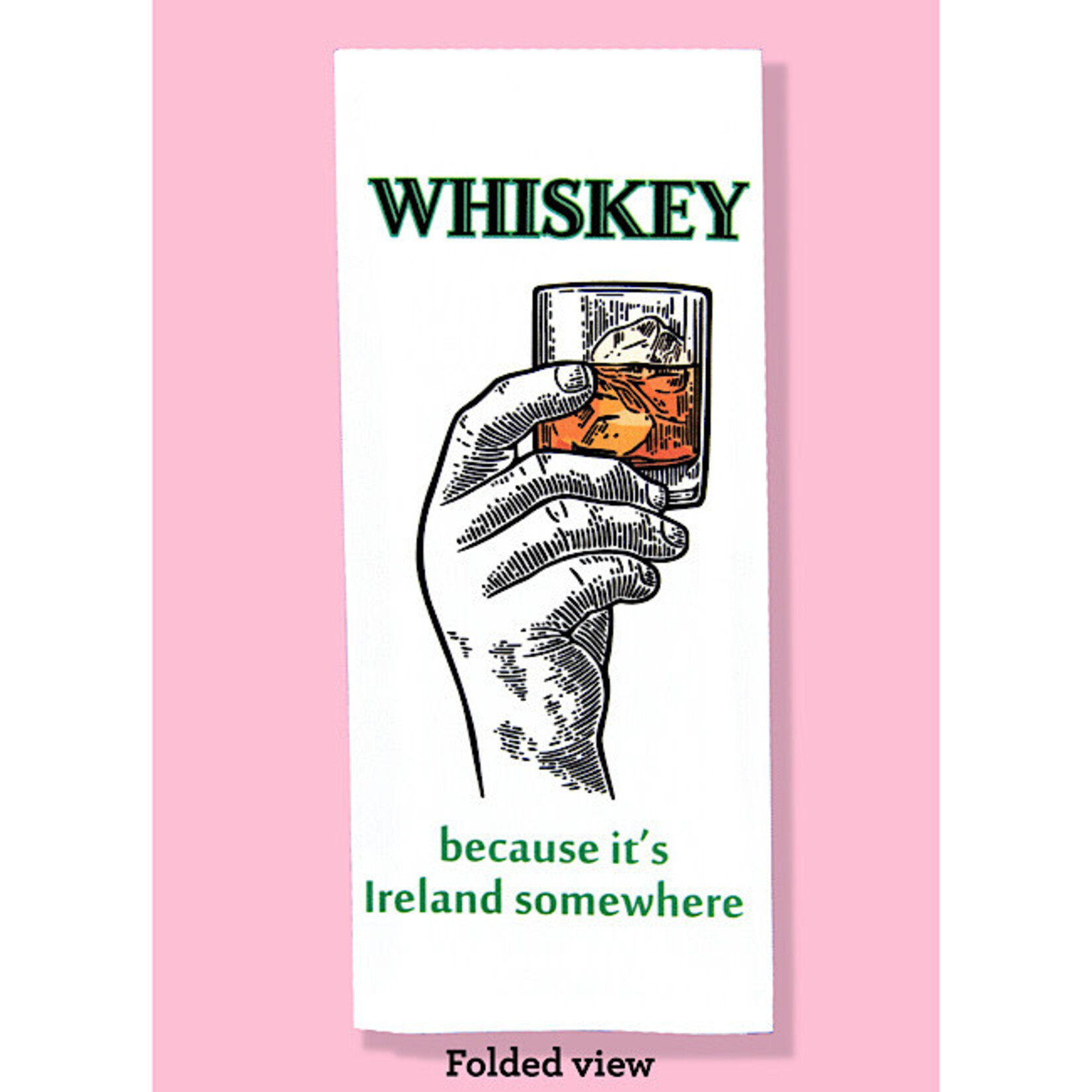 Dish Towel (Premium) - Whiskey Because It’s Ireland Somewhere