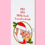 Dish Towel - Ho Ho HOly Fuck I Need A Drink (Santa)