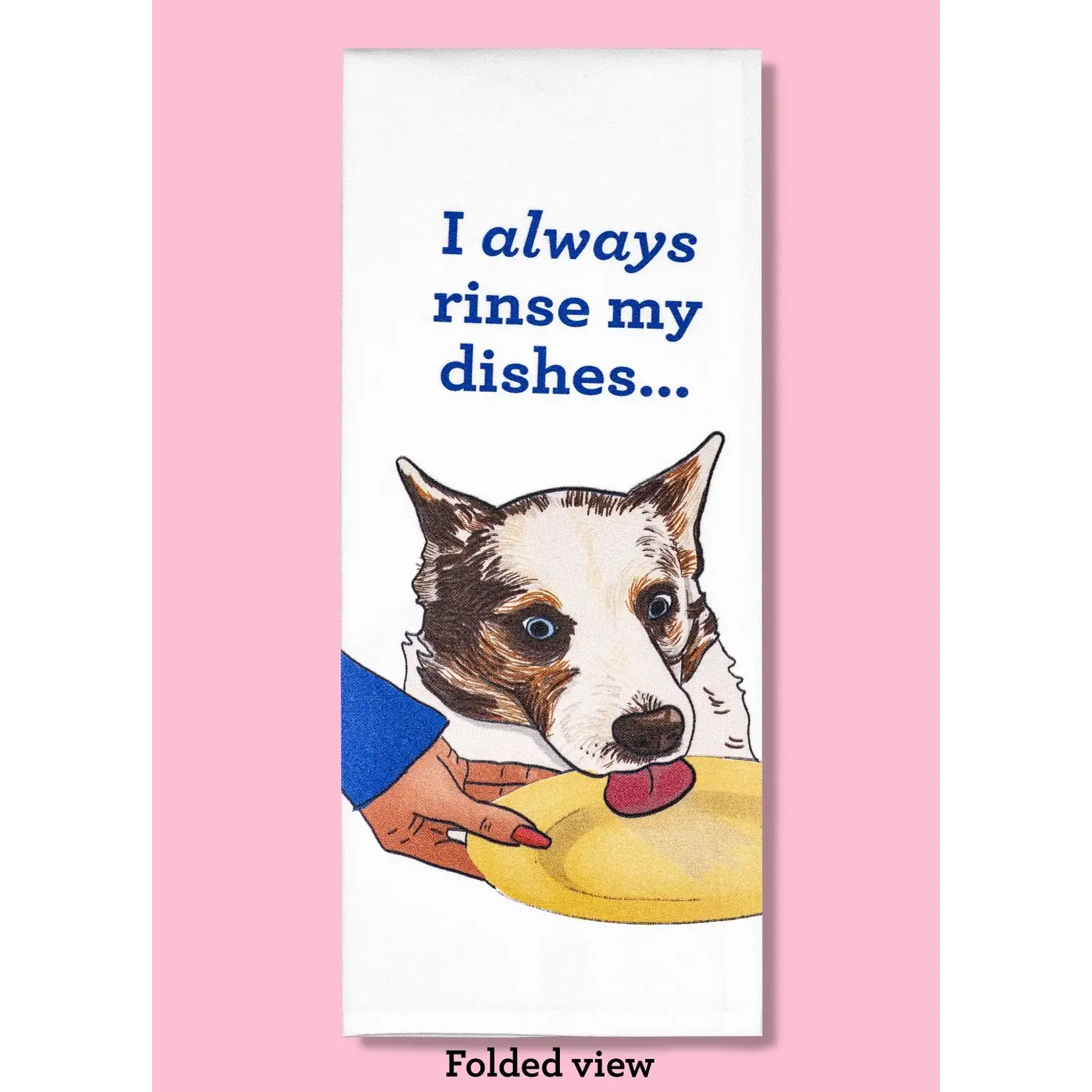 Dish Towel - I Always Rinse My Dishes (Dog)