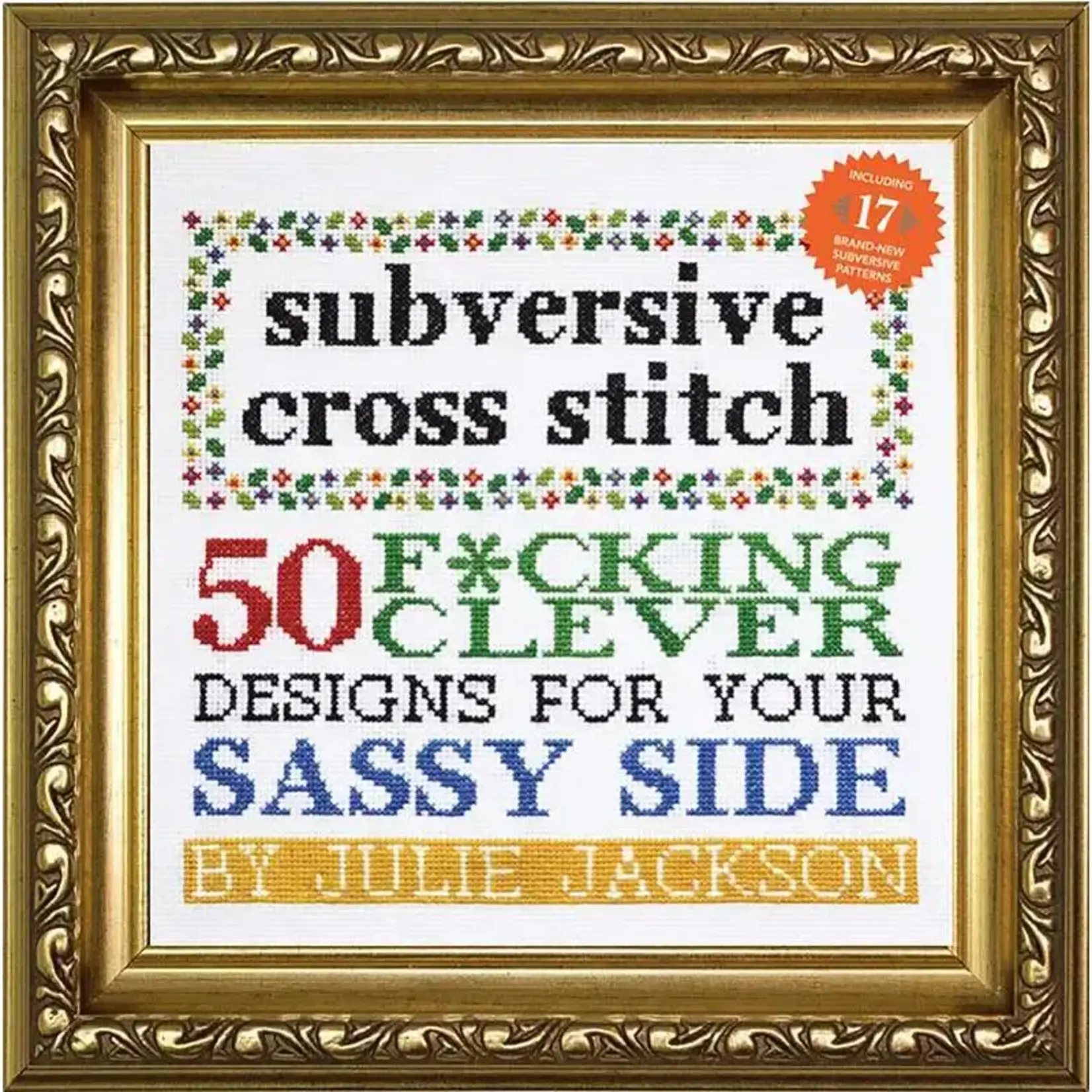 Book - Subversive Cross Stitch - 50 Fucking Clever Designs For Your Sassy Side