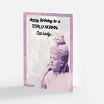 Card - #BD-25-14 - Happy Birthday To A Totally Normal Cat Lady