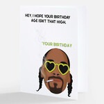Bad Annie’s Card - Hey, I Hope Your Birthday Age Isn’t That High - Your Birthday (Snoop Dogg Smoking Weed)