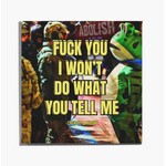 Wall Art (8” x 8”) - Fuck You I Won’t Do What You Tell Me - Zach De La Rocha