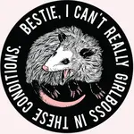 Sticker - Bestie, I Can’t Really Girl Boss In These Conditions (Possum)