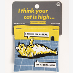 Catnip Toy - I Think My Your Is High… I Think I’m A Seal. I’m A Seal Now