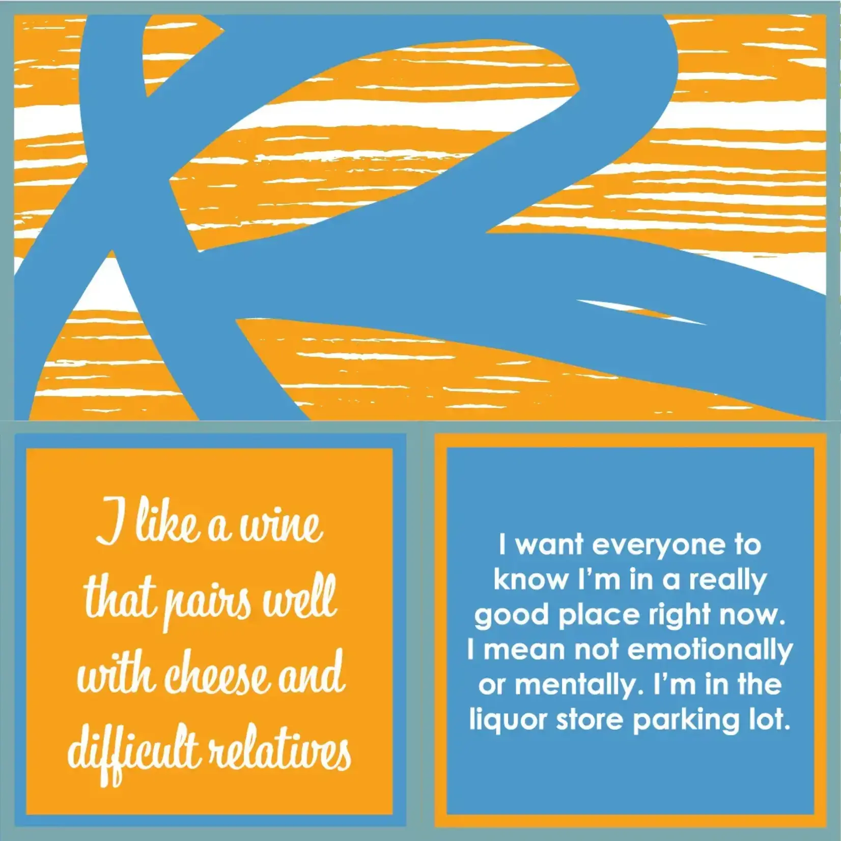 Napkins - I Like A Wine That Pairs Well With Cheese And Difficult Relatives / I Want Everyone To Know I’m In A Really Good Place Right Now. I Mean Not Emotionally Or Mentally. I’m In The Liquor Store Parking Lot