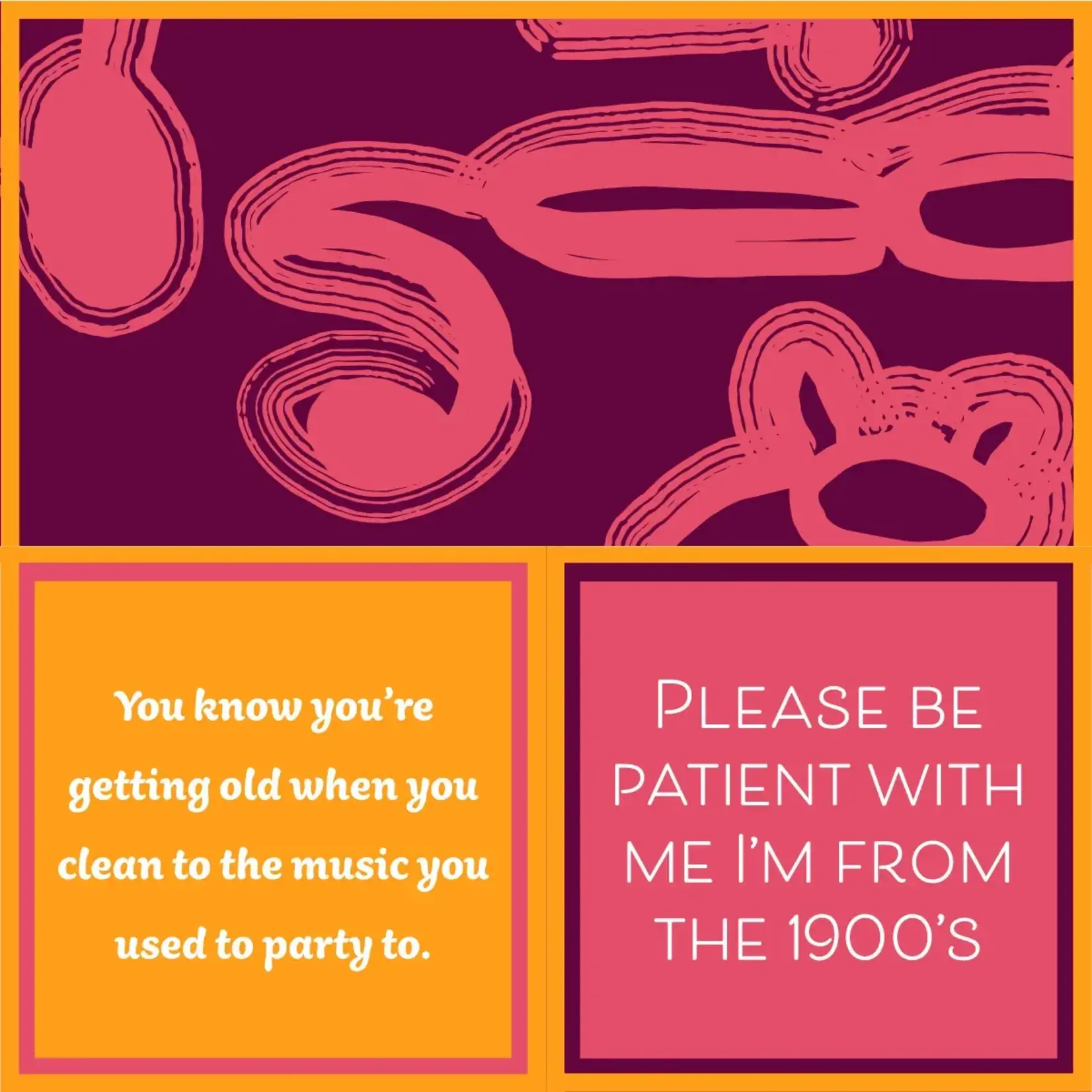 Napkins - Please Be Patient With Me I’m From The 1900’s / You Know You’re Getting Old When You Clean To The Music You Used To Party To.