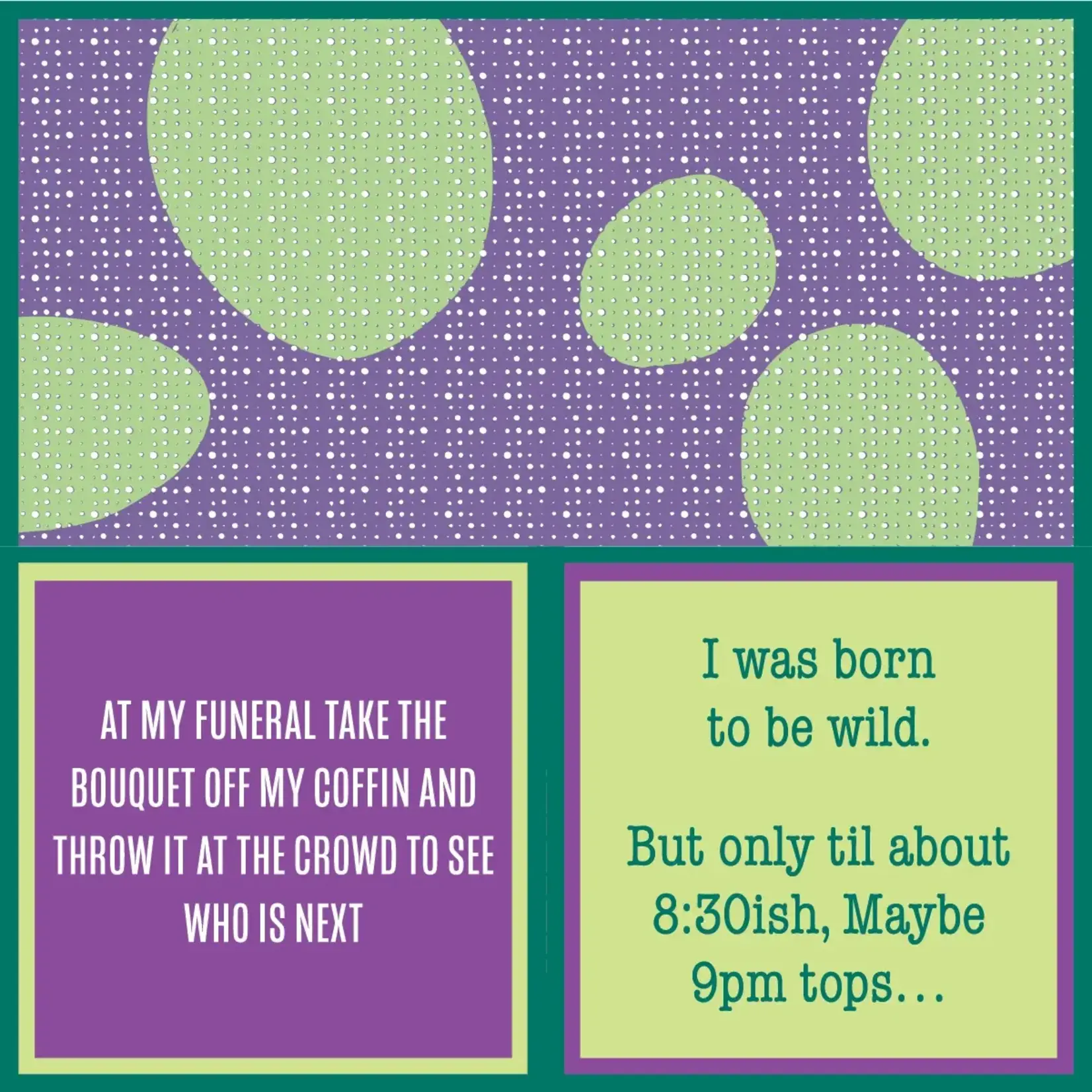 Napmins - I Was Born To Be Wild But Only Till About 8:30ish, Maybe 9pm Tops… / At My Funeral Take The Bouquet Off My Coffin And Throw It At The Ground To See Who Is Next