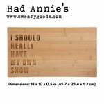Cutting Board - I Should Really Have My Own Cooking Show