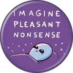 Button - Imagine Pleasant Nonsense