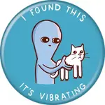 Button - I Found This It’s Vibrating