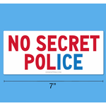 Bumper Sticker - No Secret Police