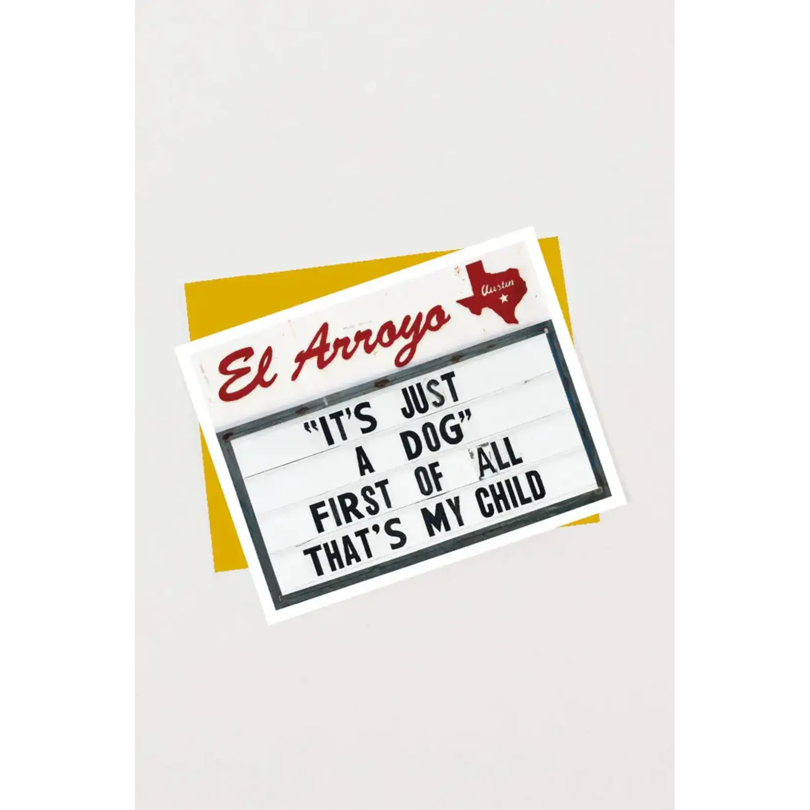 Card - “It’s Just A Dog” First Of All That’s My Child