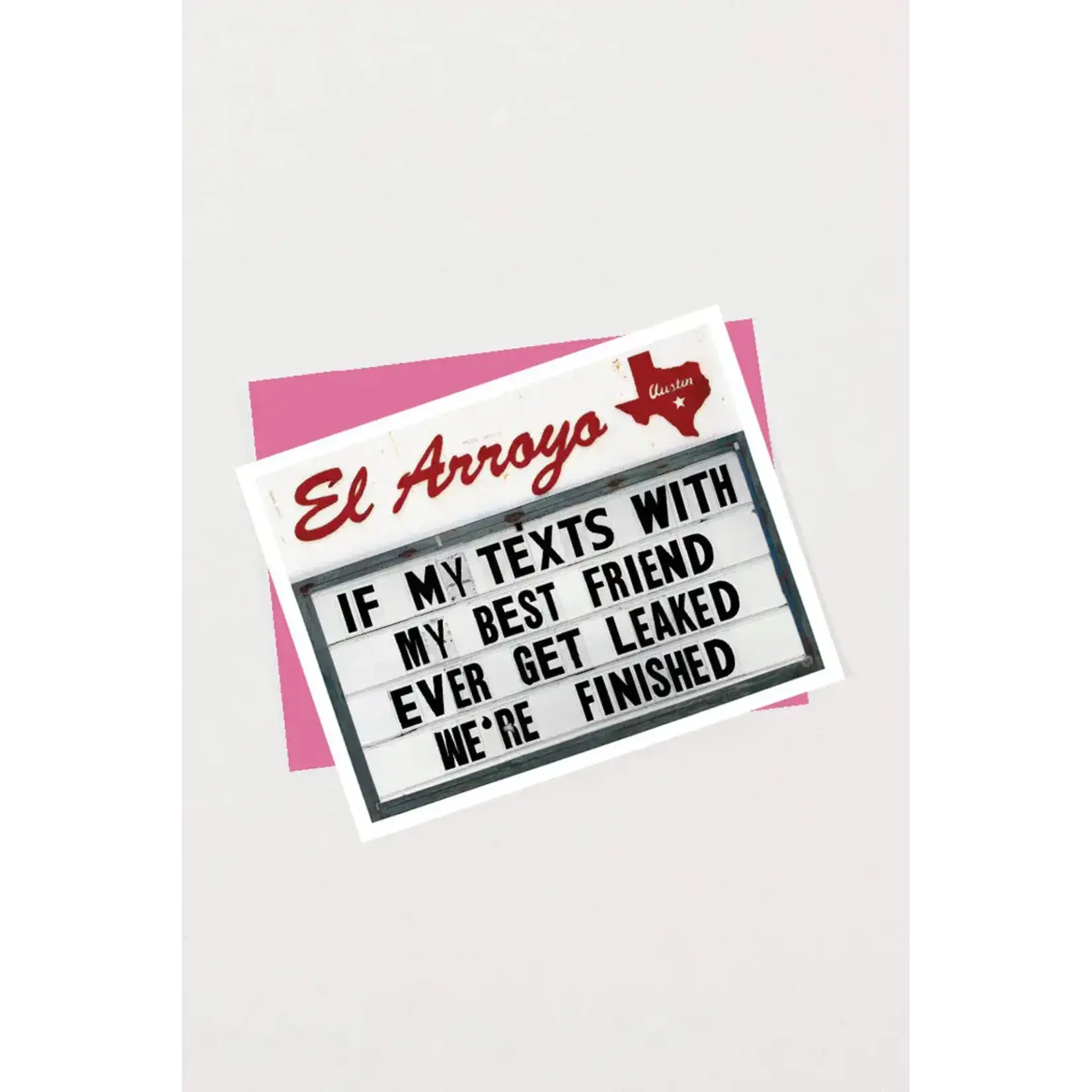 Card - If My Texts With My Best Friend Ever Get Leaked We’re Finished