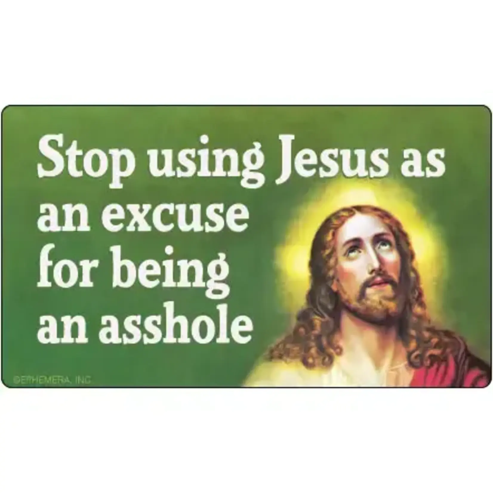 Sticker - Stop Using Jesus As An Excuse For Being An Asshole