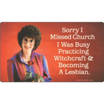 Sticker - Sorry I Missed Church. I Was Busy Practicing Witchcraft And Becoming A Lesbian