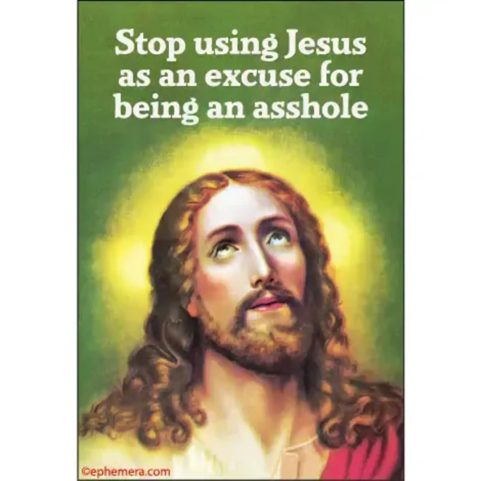 Magnet - Stop Using Jesus As An Excuse For Being An Asshole