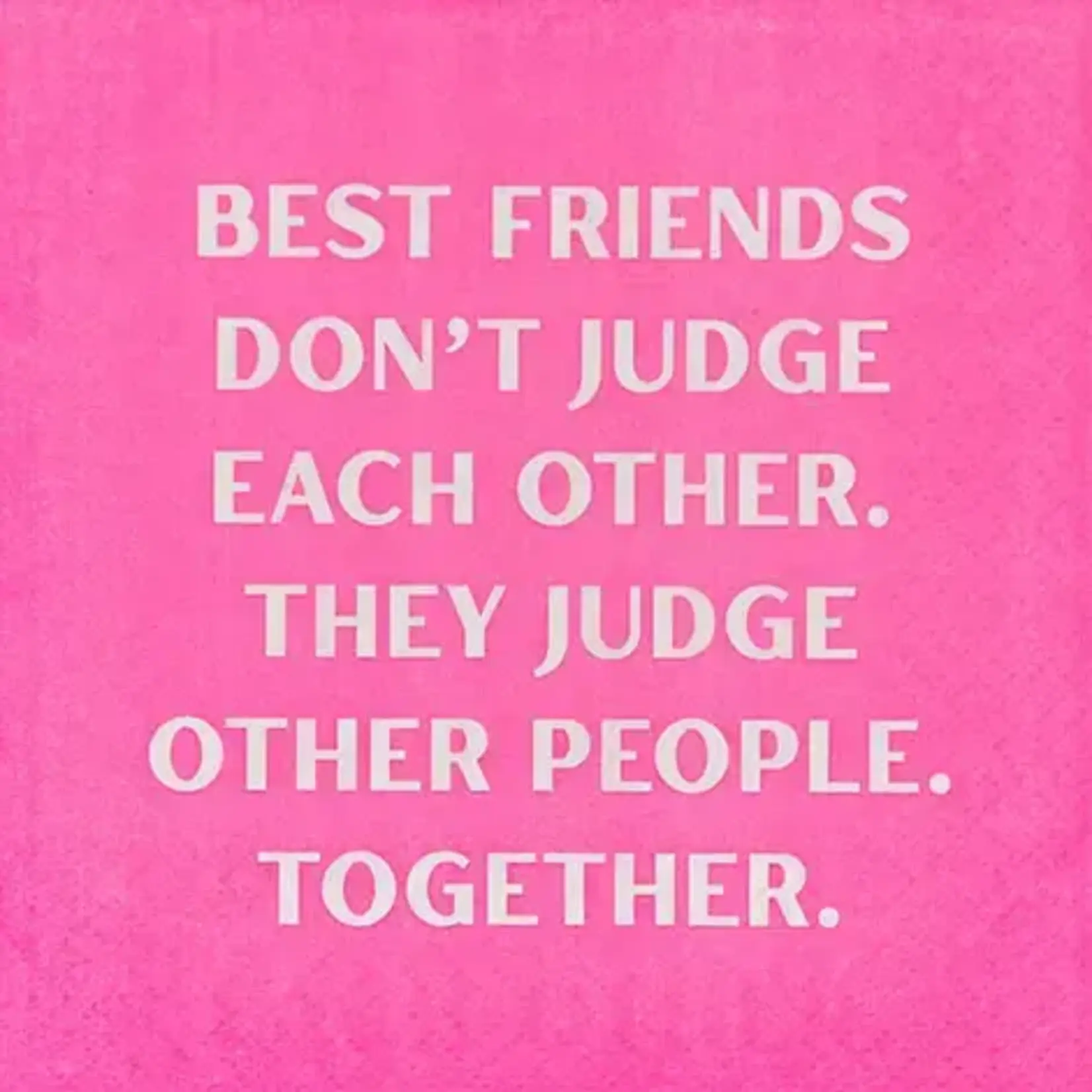 Napkins - Best Friends Don't Judge Each Other. They Judge Other People Together