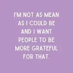 Napkins - I’m Not As Mean As I Could Be And I Want People To Be More Grateful For That