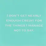 Napkins - I Don’t Get Nearly Enough Credit For The Things I Manage Not To Say