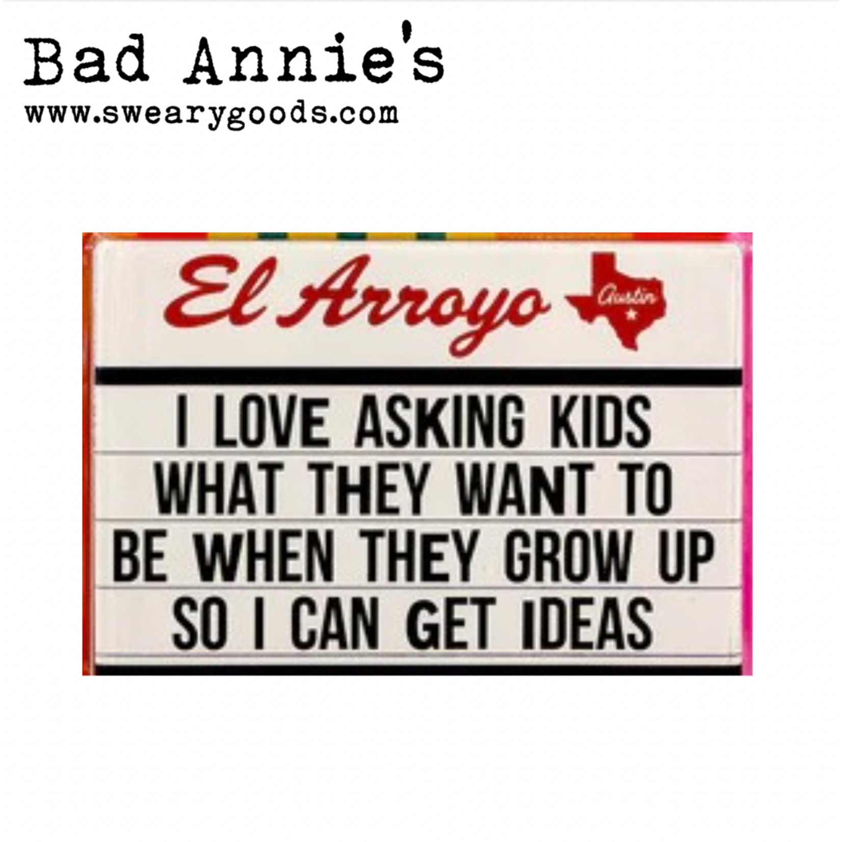Magnet - El Arroyo Marquee - I Love Asking Kids What They Want To Be When They Grow Up...