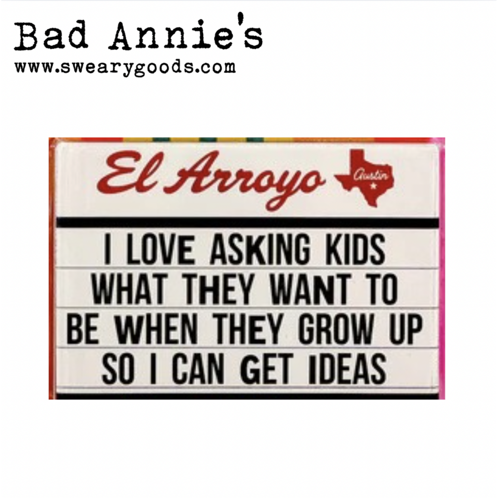 Magnet - El Arroyo Marquee - I Love Asking Kids What They Want To Be When They Grow Up...