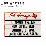 Magnet - El Arroyo Marquee - U Never Realize How Little Self Control U Have Until Chips & Salsa