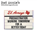 Magnet - El Arroyo Marquee - Procrastination: Working Tomorrow For A Better Today