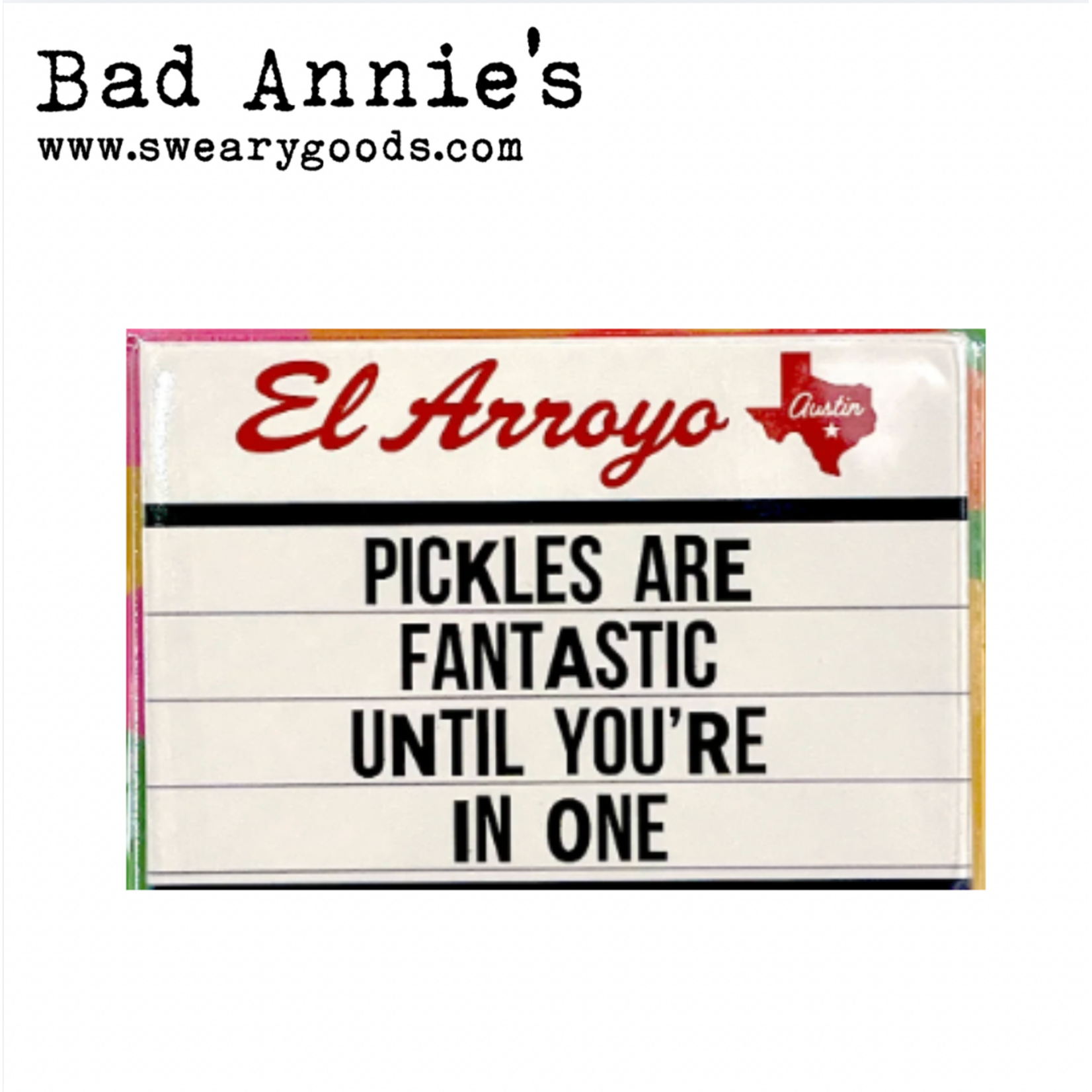 Magnet - El Arroyo Marquee - Pickles Are Fantastic Until You're In One