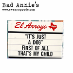 Magnet - El Arroyo Marquee - "It's Just A Dog" First Of All That's My Child