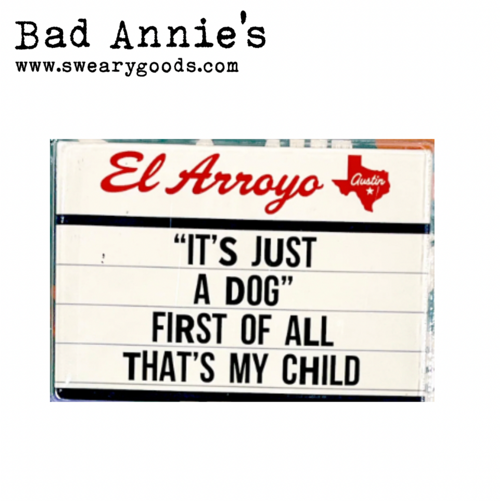 Magnet - El Arroyo Marquee - "It's Just A Dog" First Of All That's My Child