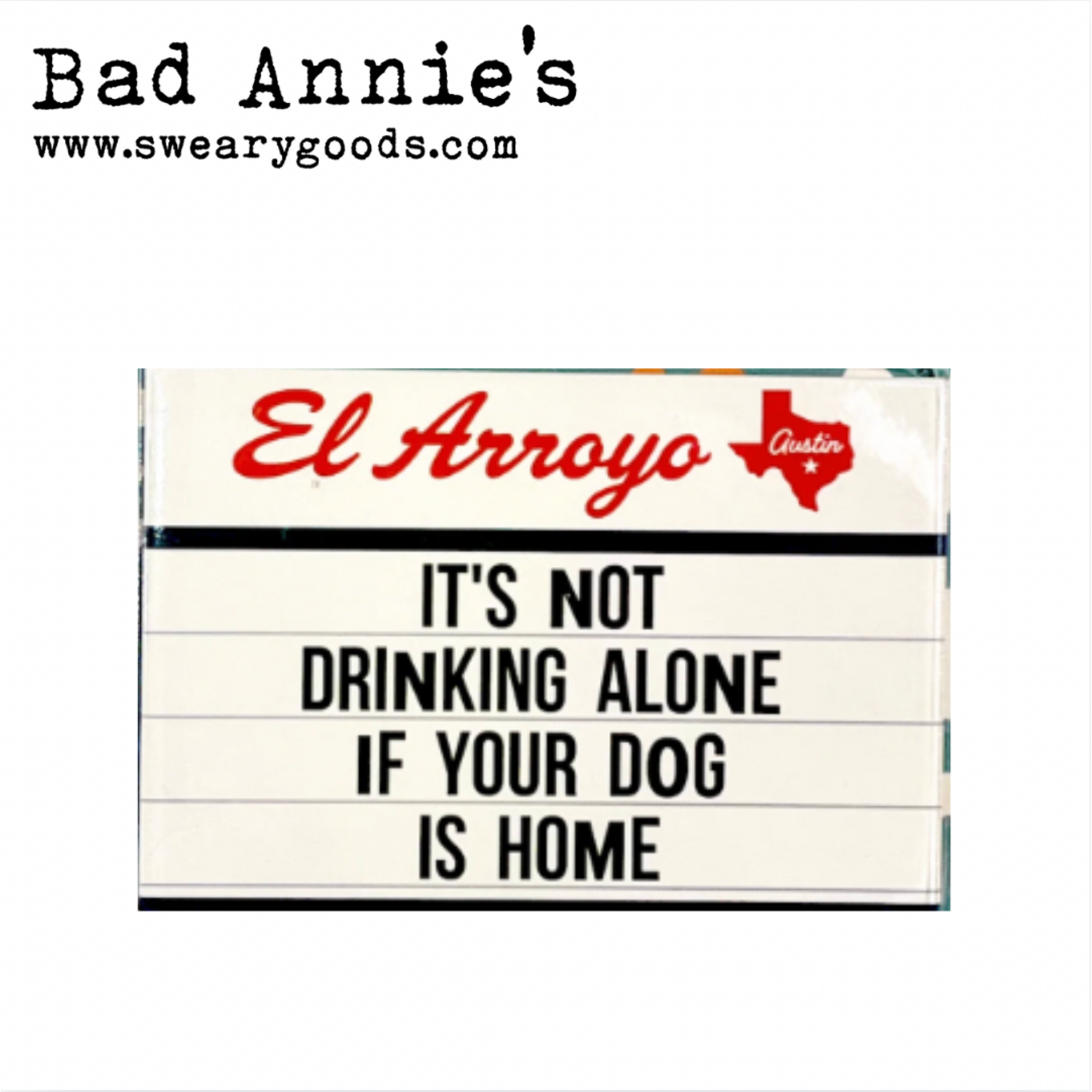 Magnet - El Arroyo Marquee - It's Not Drinking Alone If Your Dog Is Home