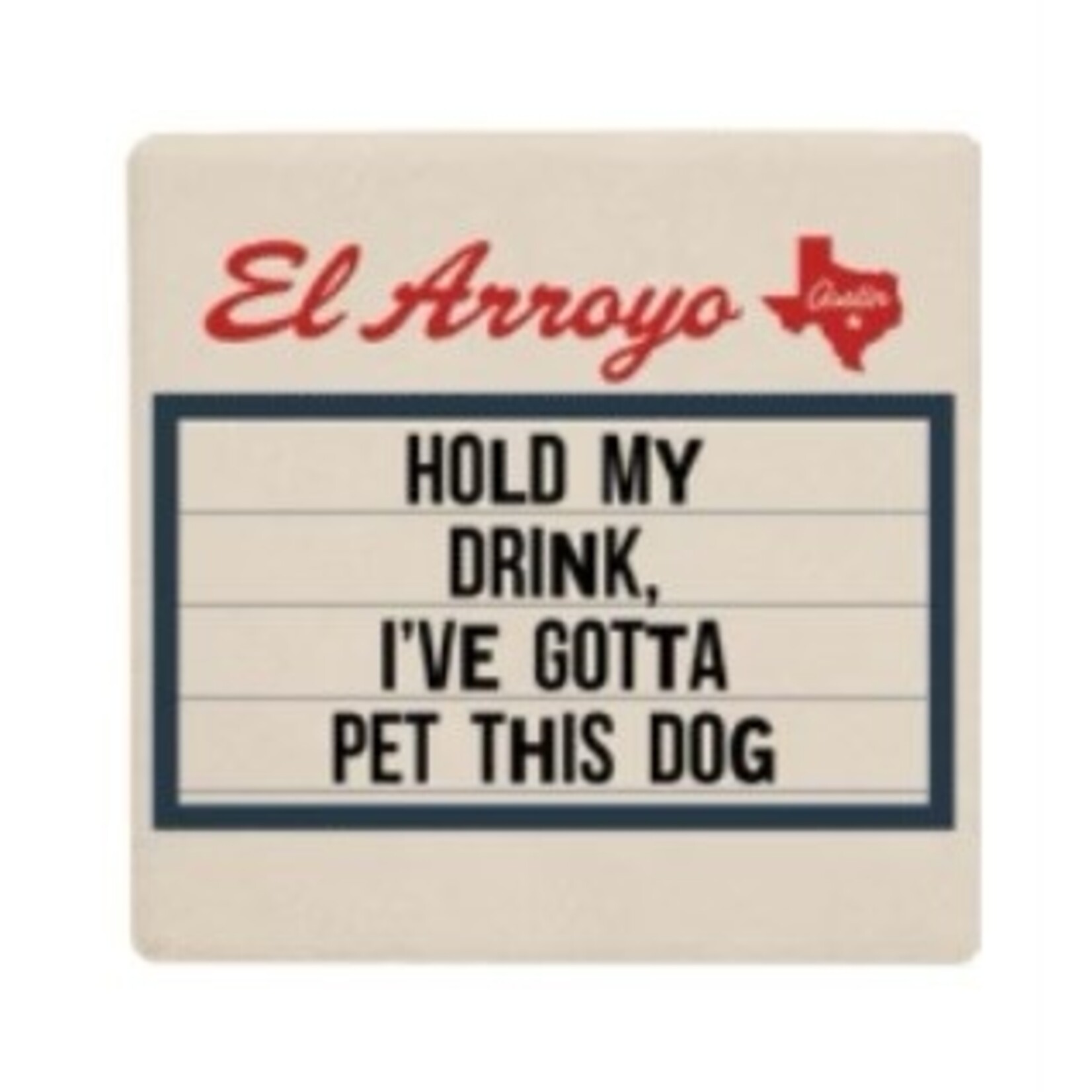 Coaster - Hold My Drink, I’ve Gotta Pet This Dog