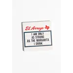 Coaster - I Am Only As Strong As The Margarita I Drink