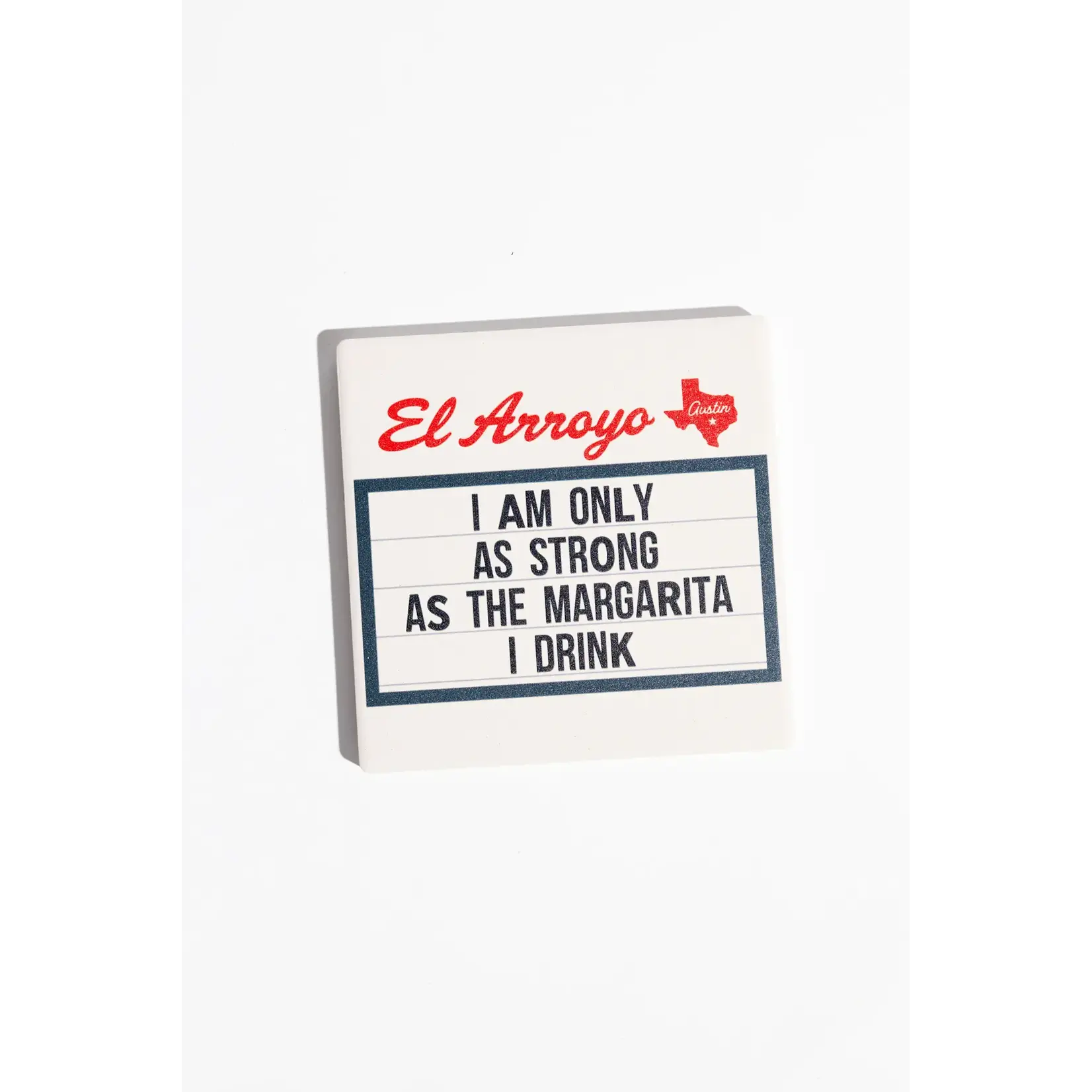 Coaster - I Am Only As Strong As The Margarita I Drink
