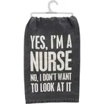 Dish Towel - Yes, Im A Nurse No, I Dont Want To Look At It