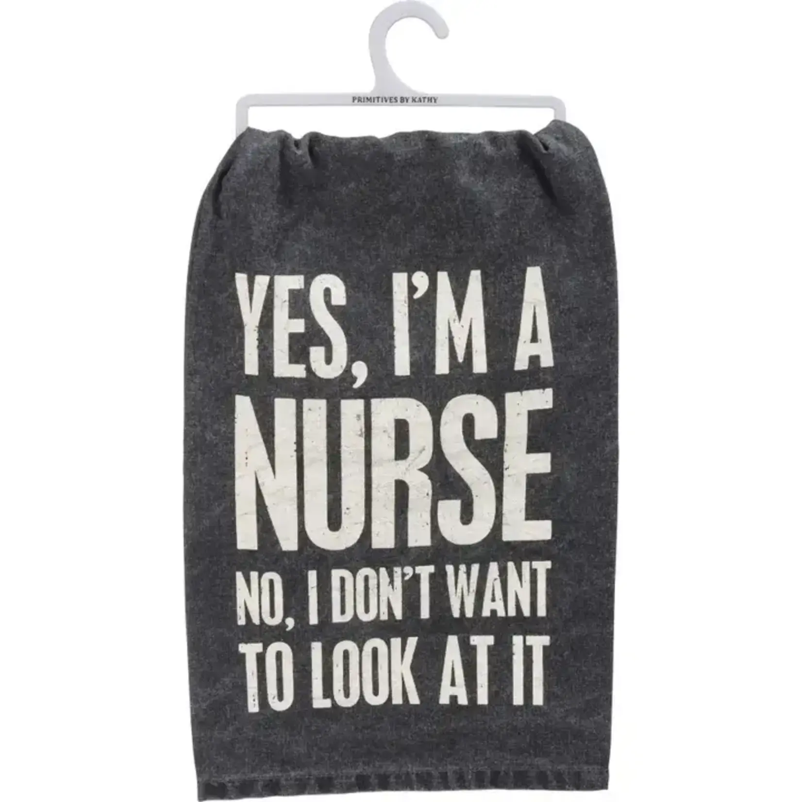 Dish Towel - Yes, Im A Nurse No, I Dont Want To Look At It