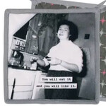 Pot Holder - You Will Eat It And You Will Like It