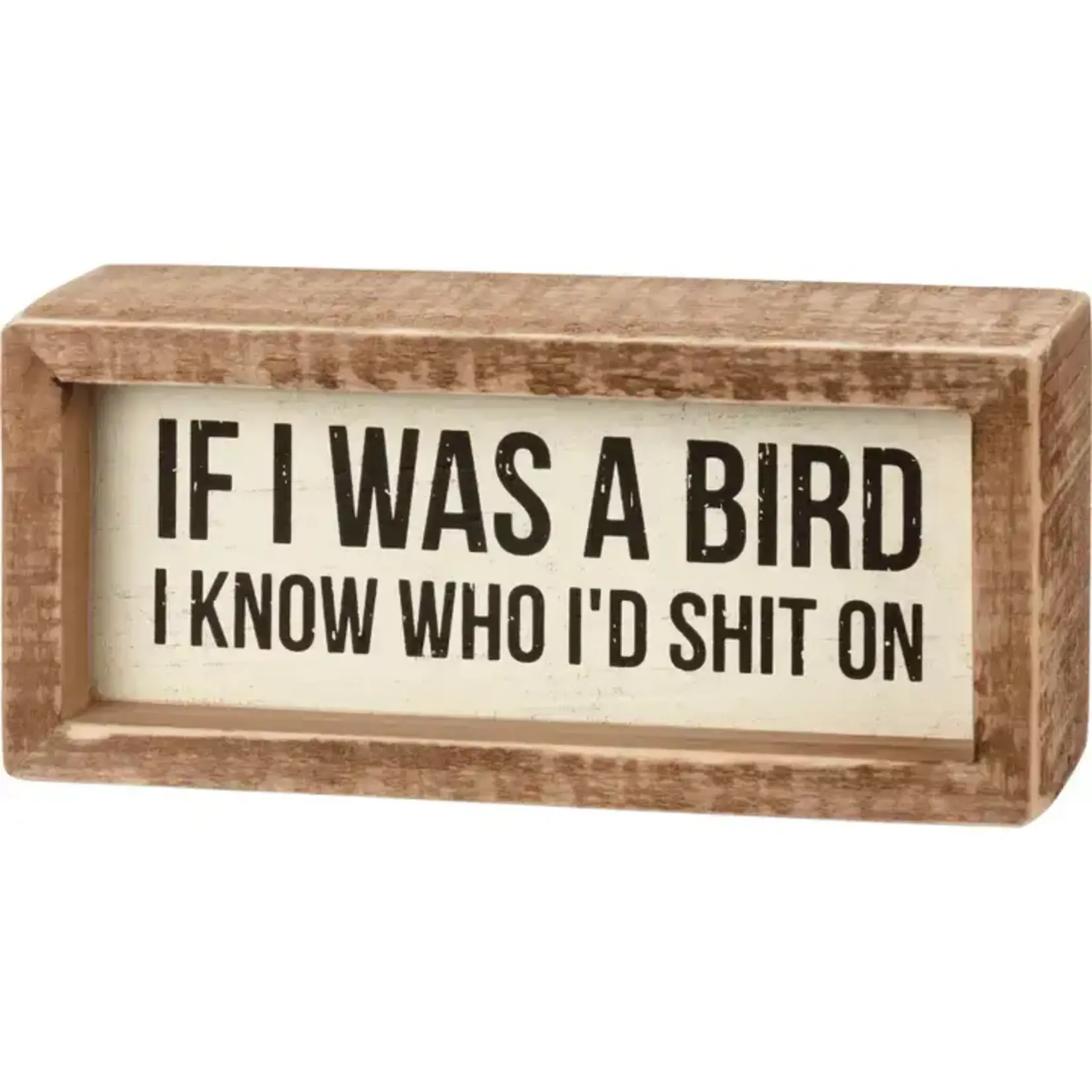 Sign (Box) - If I Was A Bird I Know Who Id Shit on