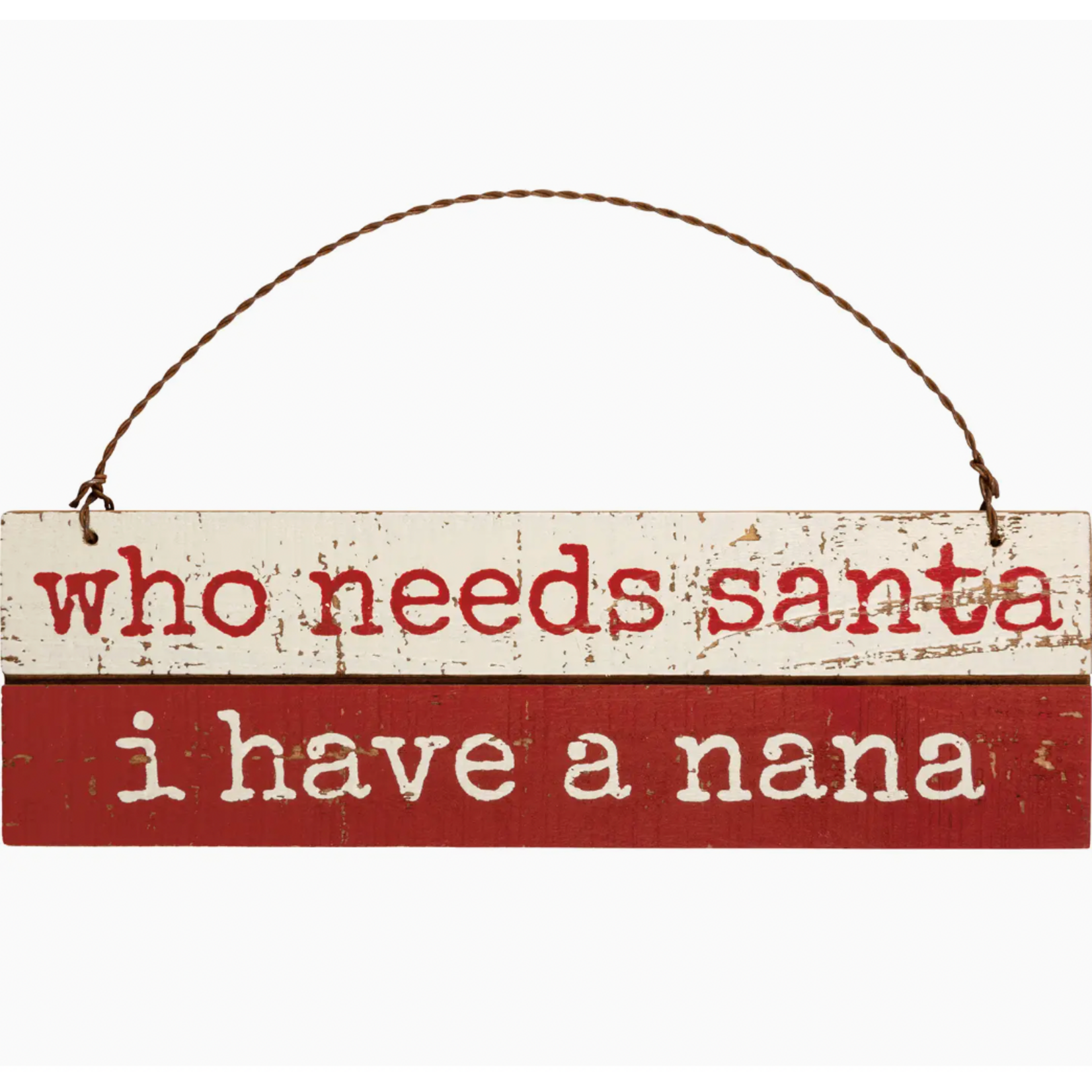 Sign - Who Needs Santa, I Have A Nana