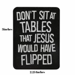 Patch - Don't Sit At Tables That Jesus Would Have Flipped